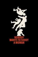 Nonton Film Nobody Wants to Shoot a Woman (2024) Subtitle Indonesia Streaming Movie Download