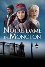 Nonton Film Notre Dame de Moncton (2022) Subtitle Indonesia Streaming Movie Download