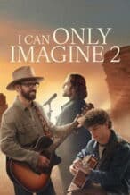 Nonton Film I Can Only Imagine 2 (2026) Subtitle Indonesia Streaming Movie Download