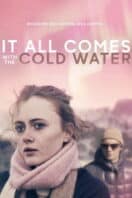 Poster Film It All Comes with the Cold Water (2024)