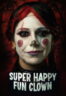 Poster Film Super Happy Fun Clown (2025)