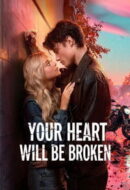Poster Film Your Heart Will Be Broken (2026)