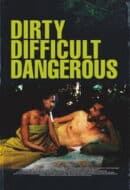 Poster Film Dirty, Difficult, Dangerous (2023)
